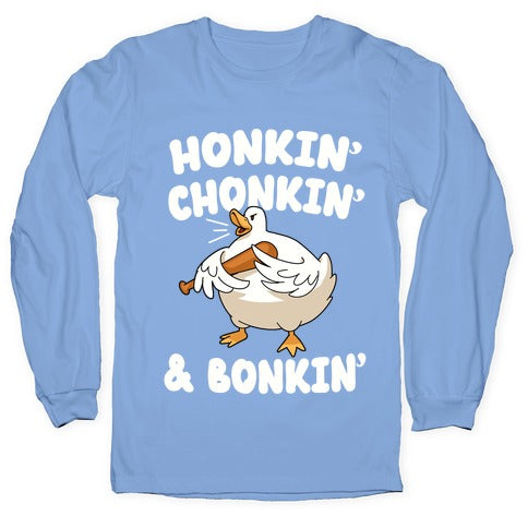 Honkin' Chonkin' & Bonkin' Longsleeve Tee